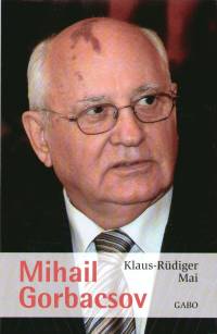 Klaus-Rdiger Mai - Mihail Gorbacsov