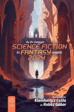 Kleinheincz Csilla  (Szerk.) - Roboz Gbor  (Szerk.) - Az v magyar science fiction s fantasynovelli 2024