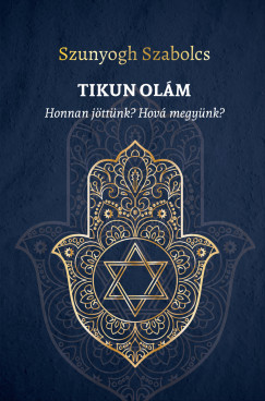 Szunyogh Szabolcs - TIKUN OL�M - Honnan j�tt�nk? Hov� megy�nk?