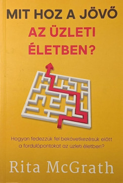 Rita McGrath - Mit hoz a jövő az üzleti életben?