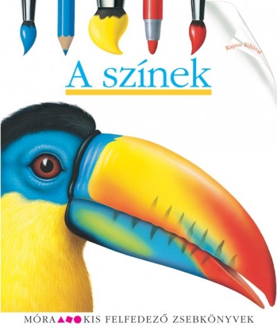 Pascale De Bourgoing (Összeáll.) - A színek - Kis felfedező zsebkönyvek 15.