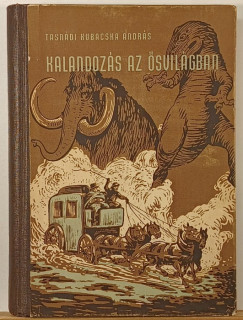 Tasnádi-Kubacska András - Kalandozás az ősvilágban