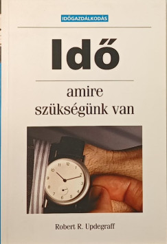 Robert Updegraff - Id amire szksgnk van