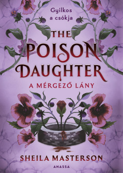 Sheila Masterson - The Poison Daughter - A mérgező lány