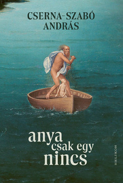Cserna-Szab� Andr�s - Anya csak egy nincs