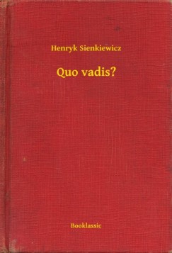 Sienkiewicz Henryk - Henryk Sienkiewicz - Quo vadis?