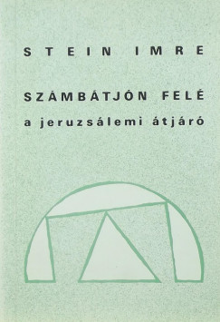 Stein Imre - Számbátjón felé a jeruzsálemi átjáró