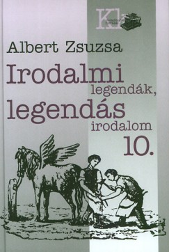 Albert Zsuzsa - Irodalmi legendk, legends irodalom 10.