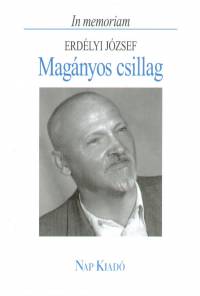 Medvigy Endre   (Szerk.) - Magnyos csillag - In memoriam Erdlyi Jzsef