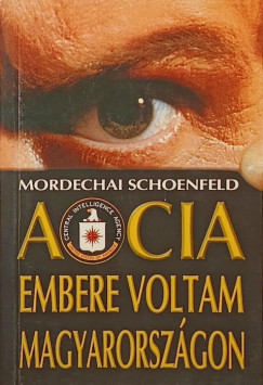 Mordechai Schoenfeld - A CIA embere voltam Magyarorszgon