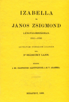 Dr. Szdeczky Kardoss Lajos - Izabella s Jnos Zsigmond Lengyelorszgban - 1552-1556