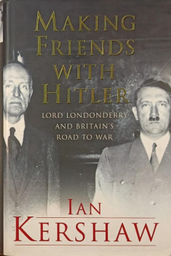 Ian Kershaw - Making Friends with Hitler