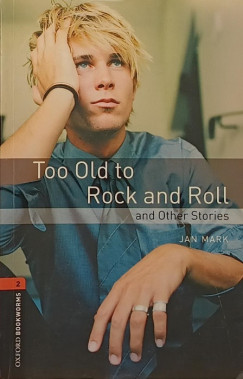 Jan Mark - Too Old to Rock and Roll and Other Stories