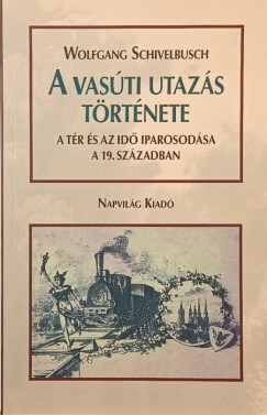 Wolfgang Schivelbusch - A vasúti utazás története