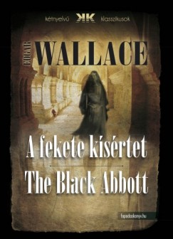 Edgar Wallace - A fekete ksrtet - The Black Abbott
