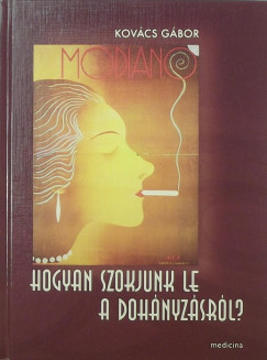 Kovács Gábor - Hogyan szokjunk le a dohányzásról?