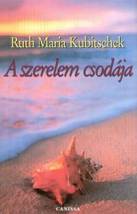 Ruth Maria Kubitscheck - A szerelem csodja