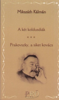 Miksz�th K�lm�n - A k�t koldusdi�k - Prakovszky, a siket kov�cs
