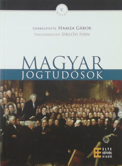 Hamza Gbor   (Szerk.) - Siklsi Ivn   (Szerk.) - Magyar jogtudsok V.