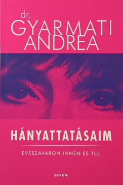 Dr. Gyarmati Andrea - Hányattatásaim