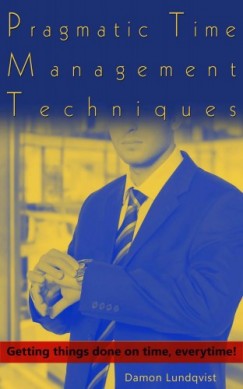 Lundqvist Damon - Pragmatic Time Management Techniques