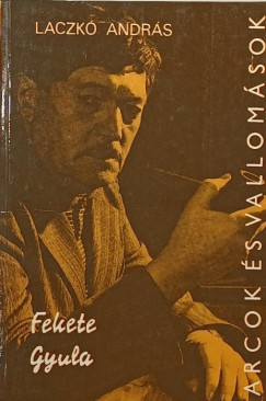 Laczk Andrs - Fekete Gyula alkotsai s vallomsai tkrben (dediklt)