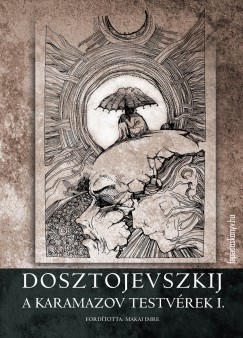 Fjodor Mihajlovics Dosztojevszkij - A Karamazov-testvrek I.