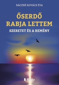 Rczn Kovcs va - SERD RABJA LETTEM - A SZERETET S A REMNY