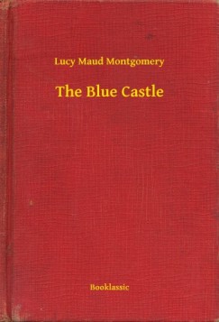 Lucy Maud Montgomery - The Blue Castle