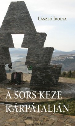 Lszl Ibolya - A sors keze Krptaljn