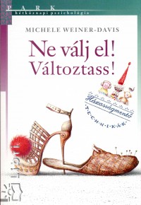 Michele Weiner-Davis - Ne válj el! Változtass!