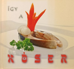 Kolozsvári Ildikó - Zsidó konyha, így a kóser