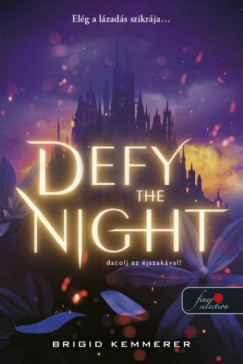 Brigid Kemmerer - Defy the Night - Dacolj az éjszakával!