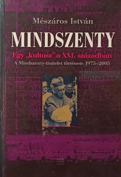 Mszros Istvn - Mindszenty - Egy "kultusz" a XXI. szzadban (dediklt)