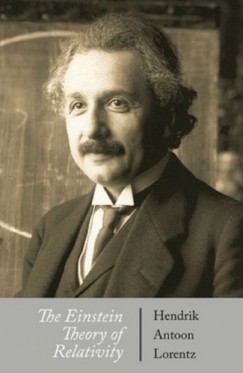 Lorentz Hendrik Antoon - The Einstein Theory of Relativity