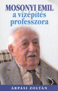 �rp�si Zolt�n - Mosonyi Emil a v�z�p�t�s professzora