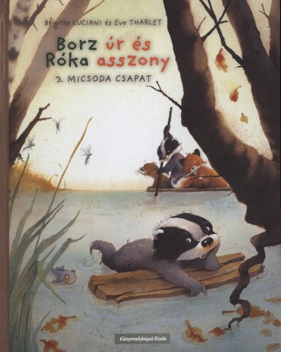 Brigitte Luciani - Eve Tharlet - Borz úr és Róka asszony - 3. Micsoda csapat!
