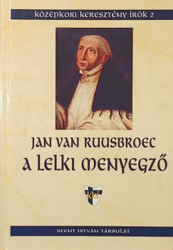 Jan Van Ruusbroec - A lelki menyegz�