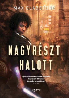 Max Gladstone - Nagyrészt halott
