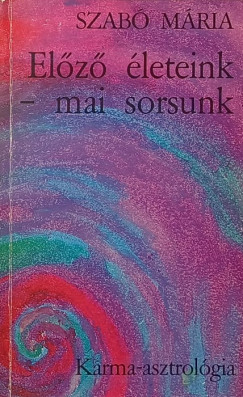 Szab Mria - Elz leteink - mai sorsunk