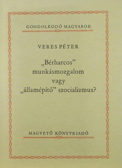 Veres Pter - "Brharcos" munksmozgalom vagy "llampt" szocializmus?