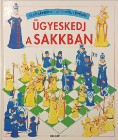 Harriet Castor - Rebecca Treays - �gyeskedj a sakkban