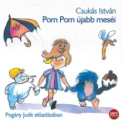Csukás István - Pogány Judit - Pom Pom újabb meséi - Hangoskönyv - MP3