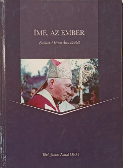 Bíró János Antal - Íme, az ember