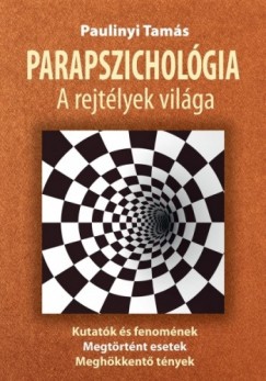 Paulinyi Tams - Parapszicholgia - a rejtlyek vilga