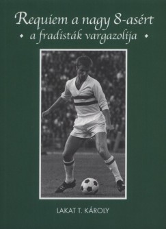 Lakat T. K�roly - Requiem a nagy 8-as�rt