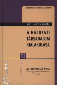 Manuel Castells - A hlzati trsadalom kialakulsa