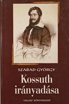 Szabad Gyrgy - Kossuth irnyadsa