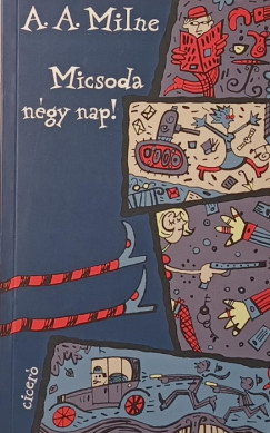 A. A. Milne - Micsoda n�gy nap!