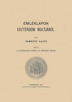 Némethy Lajos - Emléklapok Esztergom múltjából